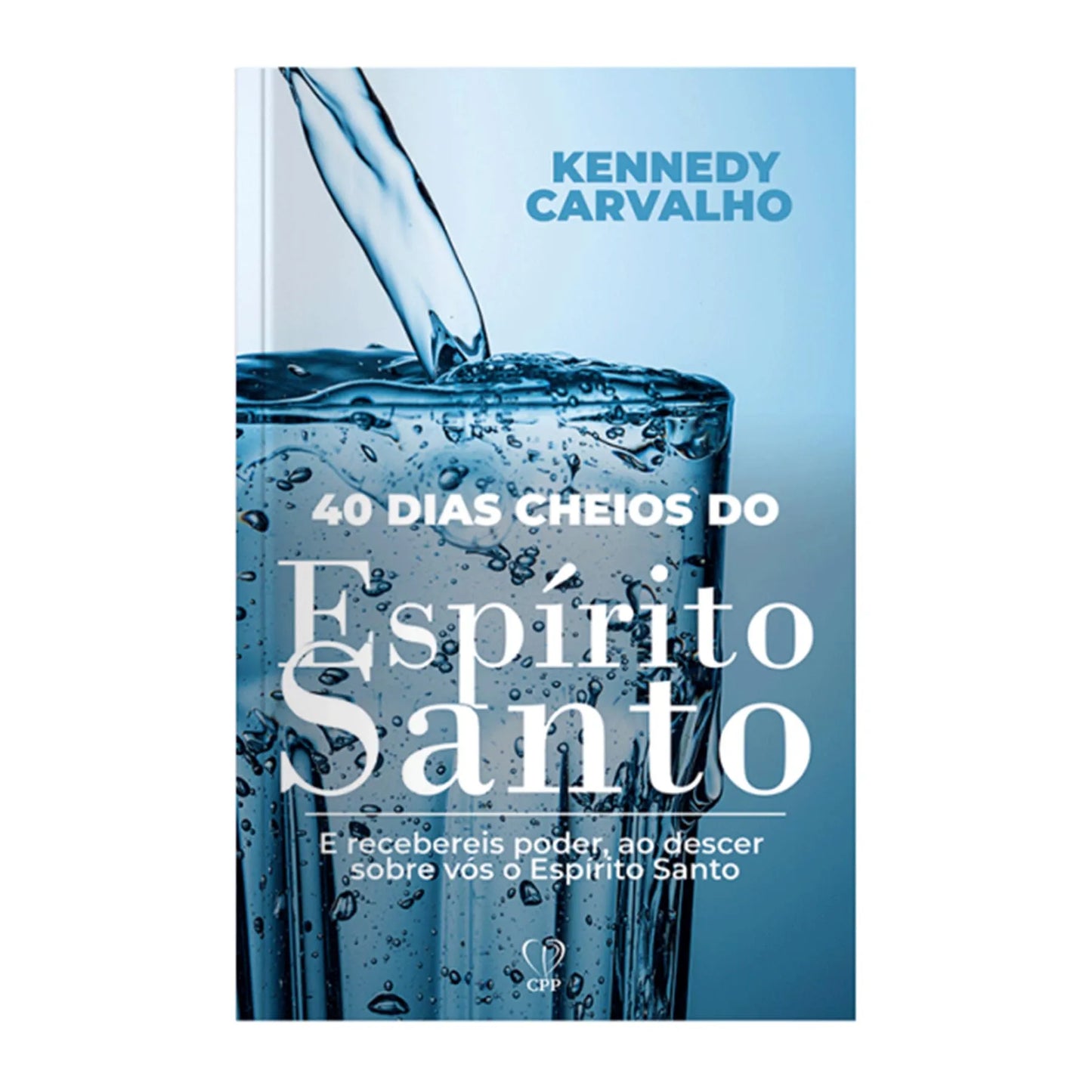 40 Dias Cheios Do Espírito Santo - Kennedy Carvalho