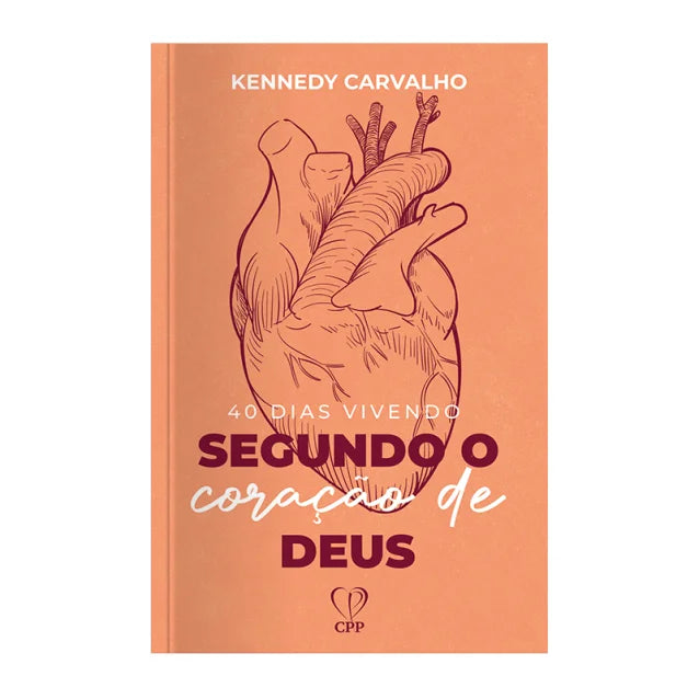 40 Dias Vivendo Segundo O Coração De Deus - Kennedy Carvalho